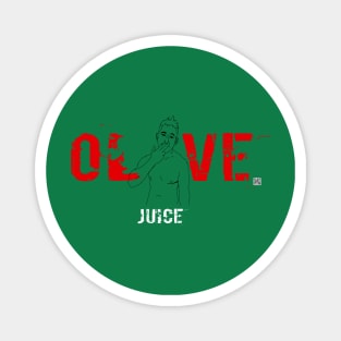 OLIVE JUICE Magnet